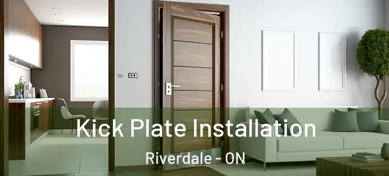 Kick Plate Installation Riverdale - ON