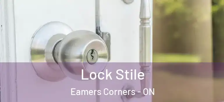 Lock Stile Eamers Corners - ON