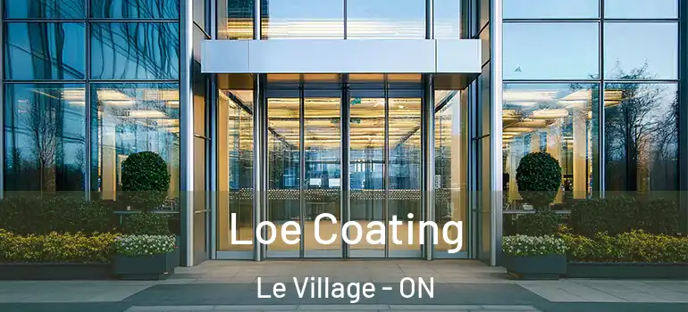 Loe Coating Le Village - ON
