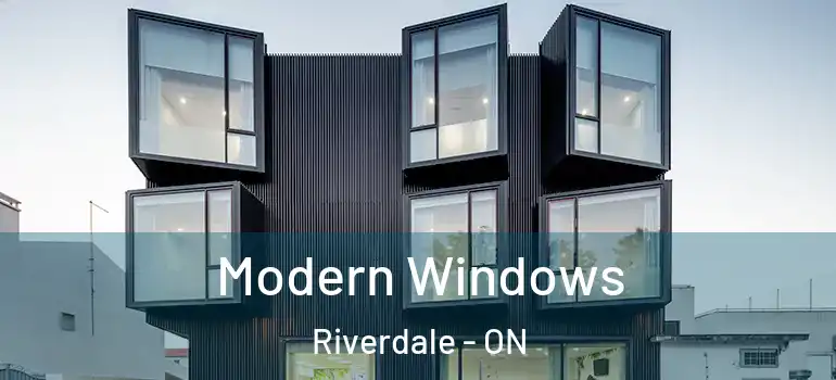 Modern Windows Riverdale - ON