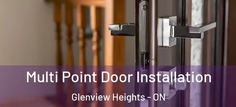 Multi Point Door Installation Glenview Heights - ON