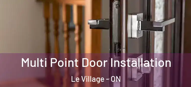 Multi Point Door Installation Le Village - ON
