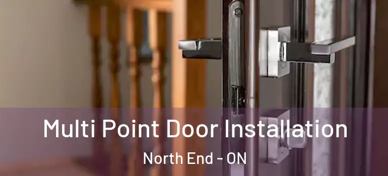 Multi Point Door Installation North End - ON