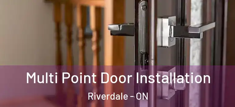 Multi Point Door Installation Riverdale - ON