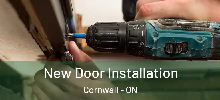 New Door Installation Cornwall - ON