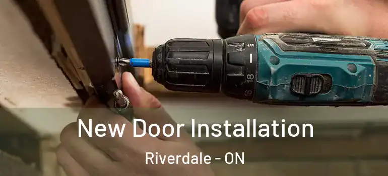 New Door Installation Riverdale - ON