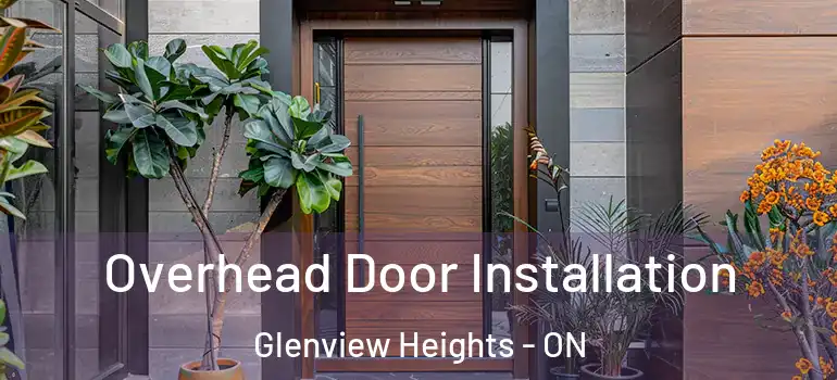 Overhead Door Installation Glenview Heights - ON