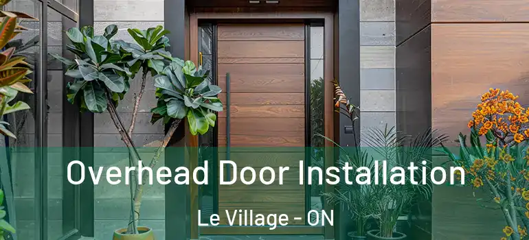 Overhead Door Installation Le Village - ON