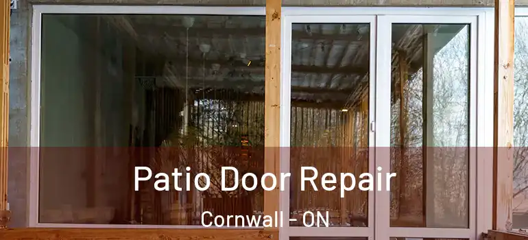 Patio Door Repair Cornwall - ON