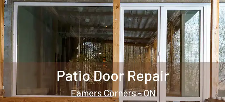 Patio Door Repair Eamers Corners - ON