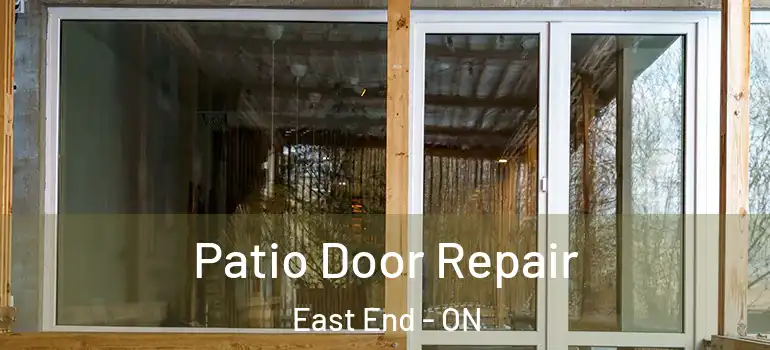 Patio Door Repair East End - ON