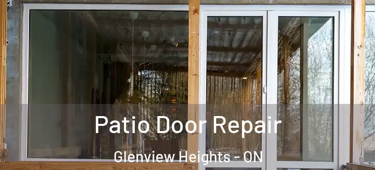 Patio Door Repair Glenview Heights - ON
