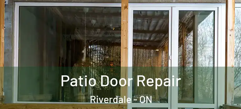 Patio Door Repair Riverdale - ON