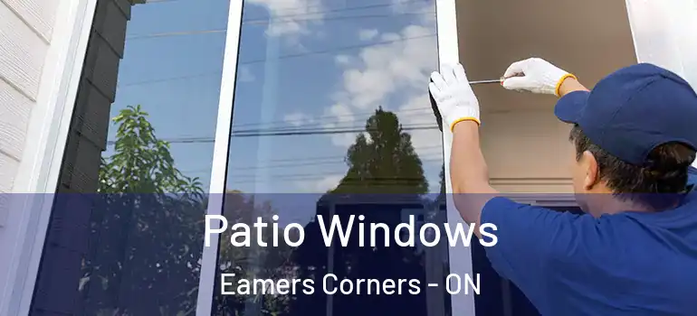Patio Windows Eamers Corners - ON