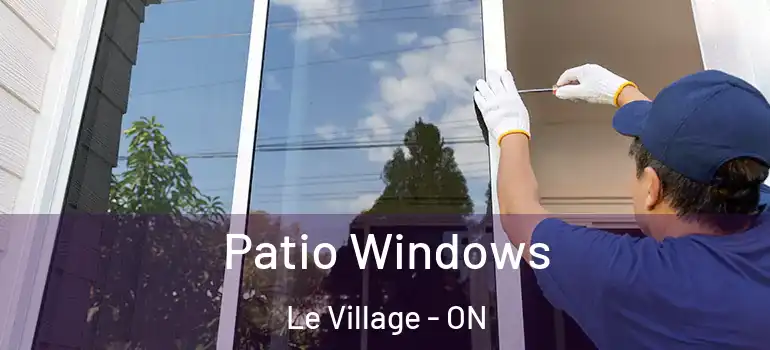 Patio Windows Le Village - ON