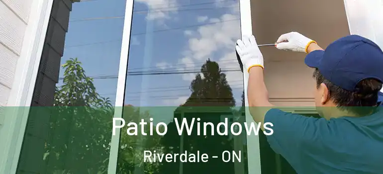 Patio Windows Riverdale - ON