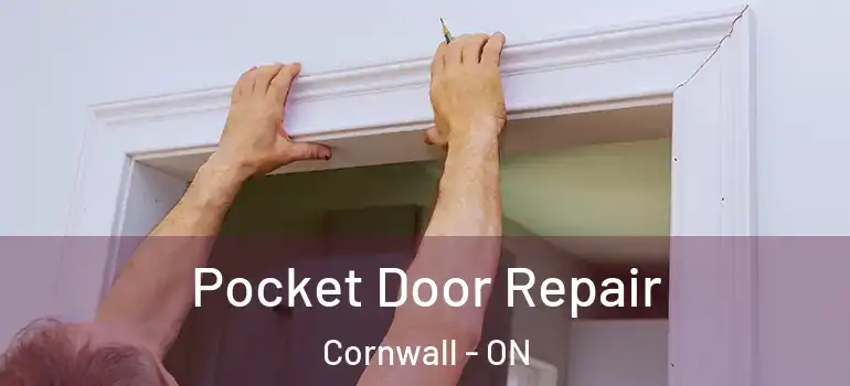 Pocket Door Repair Cornwall - ON
