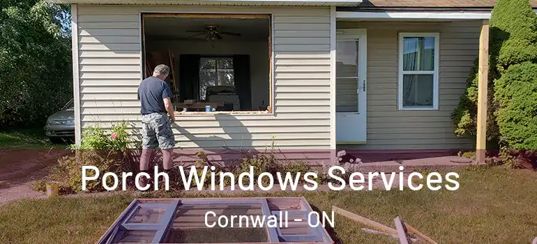 Porch Windows Services Cornwall - ON