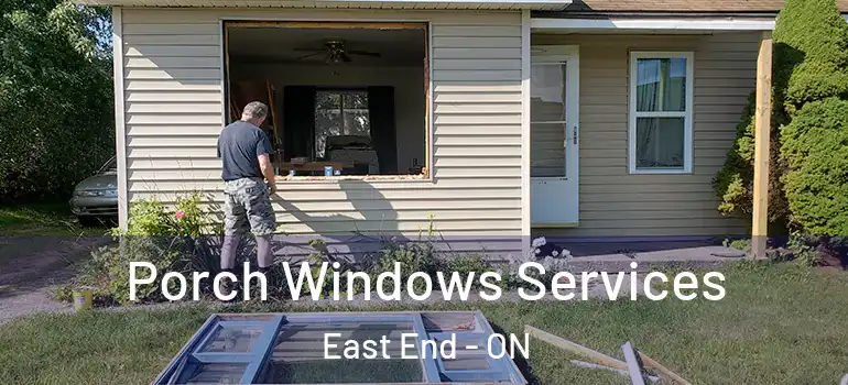 Porch Windows Services East End - ON
