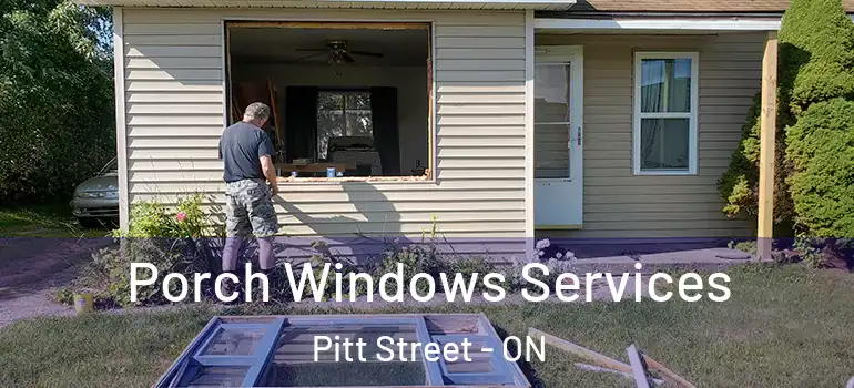 Porch Windows Services Pitt Street - ON
