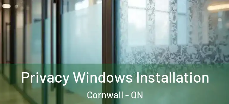 Privacy Windows Installation Cornwall - ON