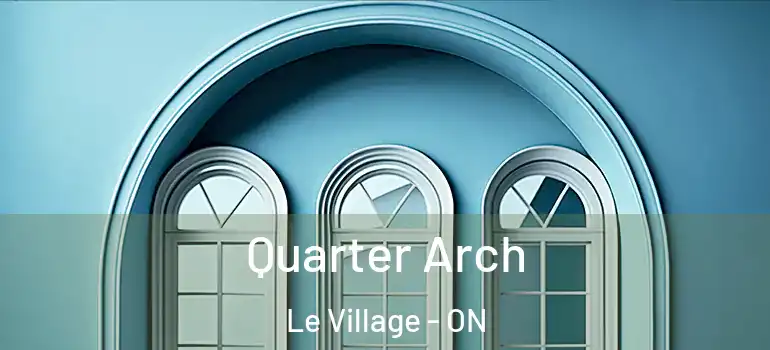Quarter Arch Le Village - ON