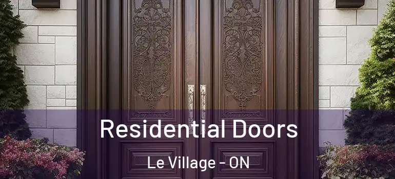 Residential Doors Le Village - ON