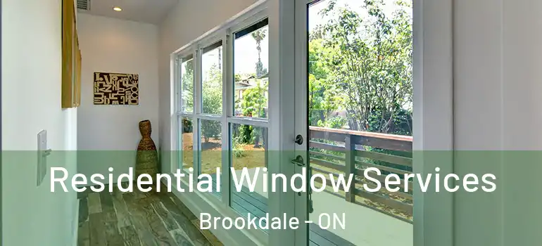 Residential Window Services Brookdale - ON