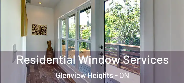 Residential Window Services Glenview Heights - ON