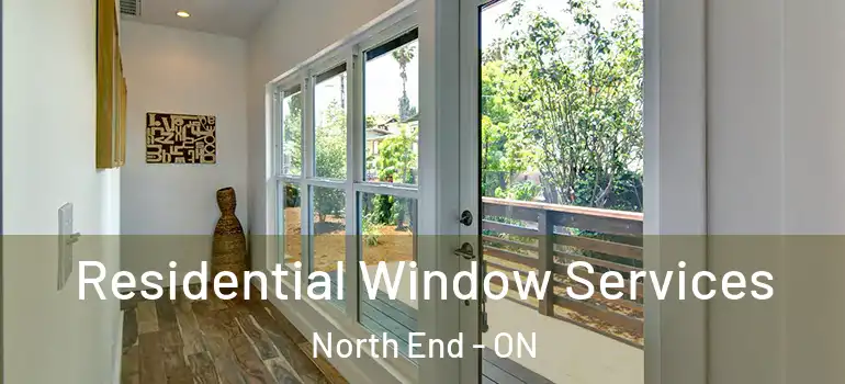 Residential Window Services North End - ON