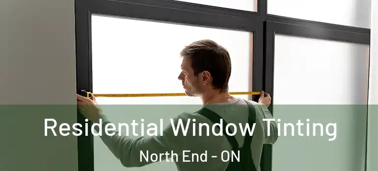 Residential Window Tinting North End - ON