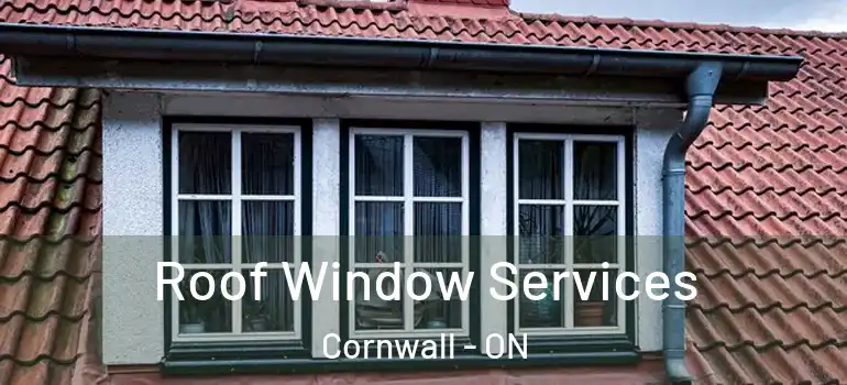 Roof Window Services Cornwall - ON