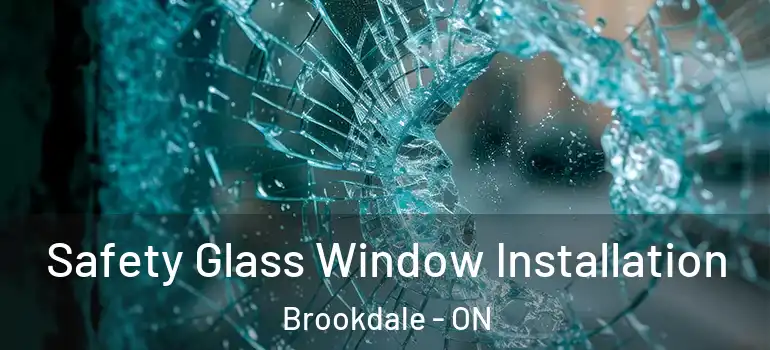 Safety Glass Window Installation Brookdale - ON