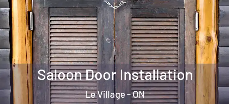 Saloon Door Installation Le Village - ON