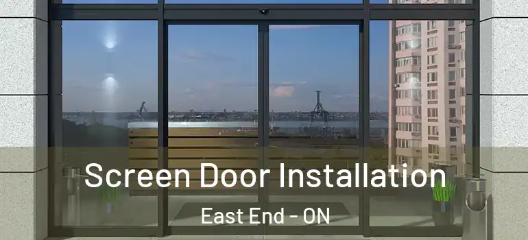 Screen Door Installation East End - ON