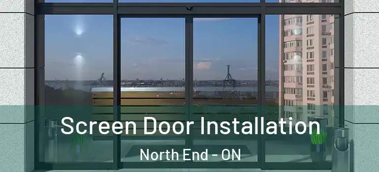 Screen Door Installation North End - ON