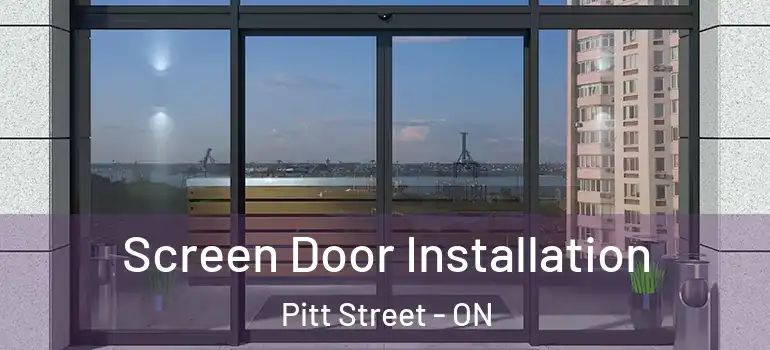 Screen Door Installation Pitt Street - ON