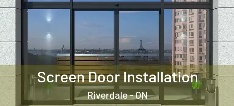 Screen Door Installation Riverdale - ON