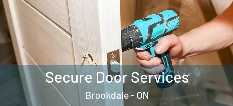 Secure Door Services Brookdale - ON