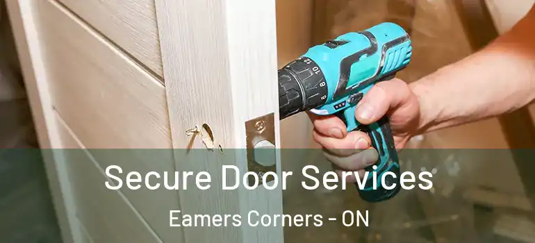 Secure Door Services Eamers Corners - ON