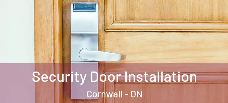 Security Door Installation Cornwall - ON