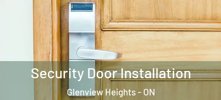 Security Door Installation Glenview Heights - ON