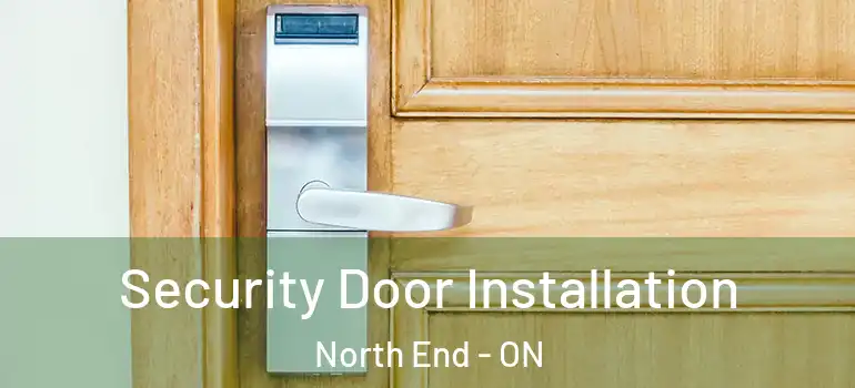 Security Door Installation North End - ON