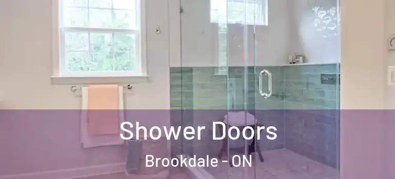 Shower Doors Brookdale - ON