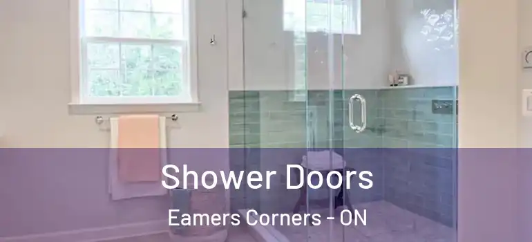Shower Doors Eamers Corners - ON