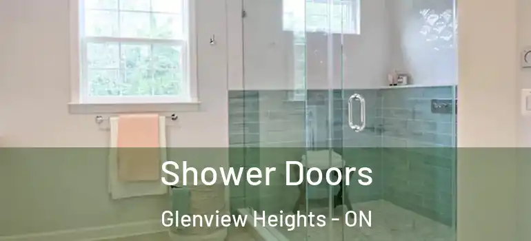 Shower Doors Glenview Heights - ON