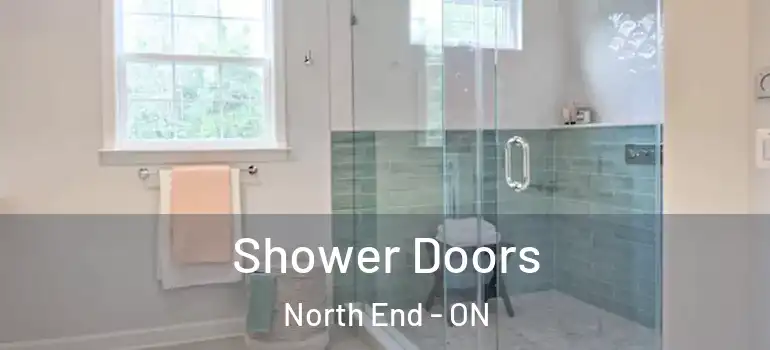 Shower Doors North End - ON