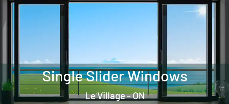 Single Slider Windows Le Village - ON