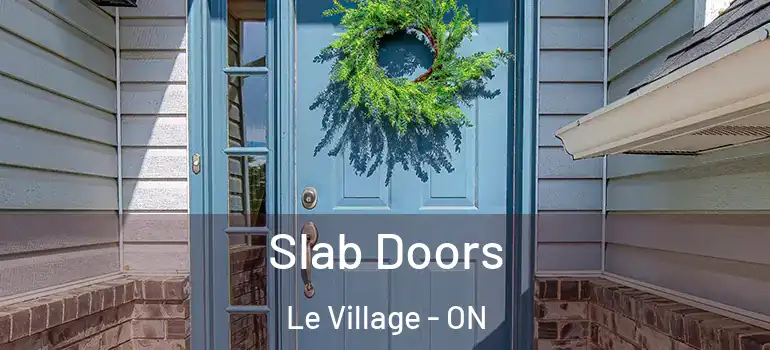 Slab Doors Le Village - ON