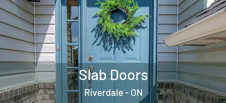 Slab Doors Riverdale - ON